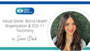 Sierra Domb, Visual Snow: World Health Organization & ICD-11 Testimony