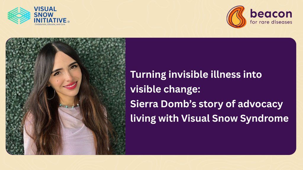 Turning invisible illness into visible change: Sierra Domb’s story of advocacy living with Visual Snow Syndrome